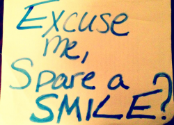 Excuse me, but can you spare a smile?